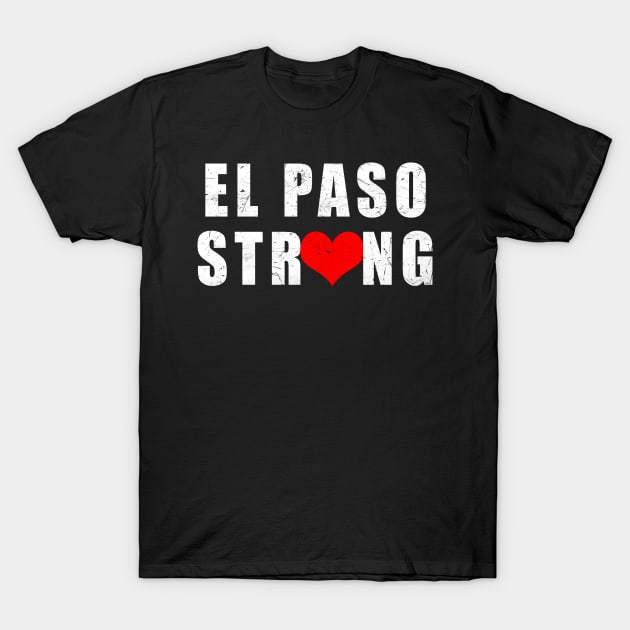 El Paso strong #ElPasoStrong T-Shirt by zerouss